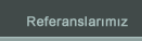 Referanslarımız